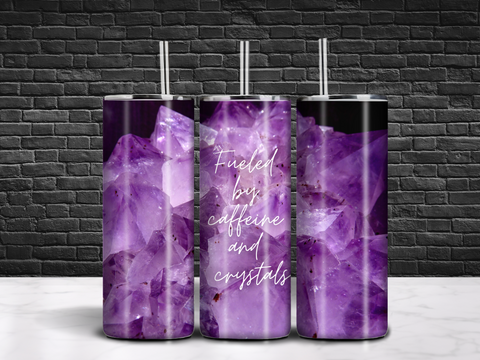 Fueled By Caffeine and Crystals Tumbler 20oz